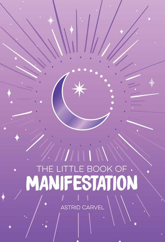 The Little Book of Manifestation by Astrid Carvel