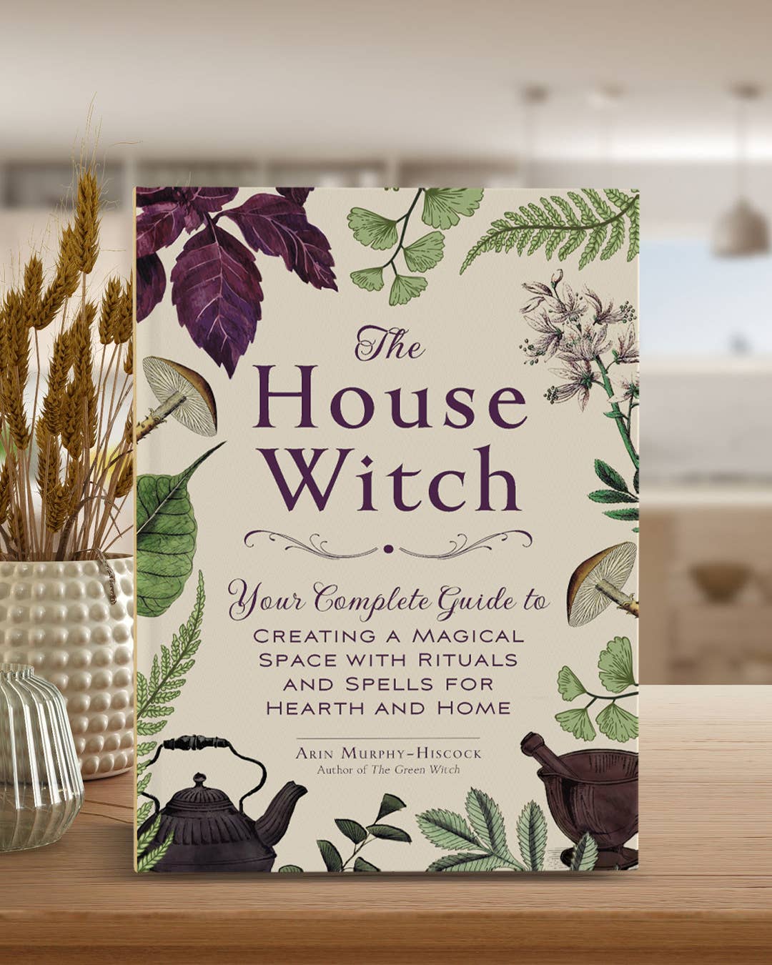 The House Witch by Arin Murphy-Hiscock